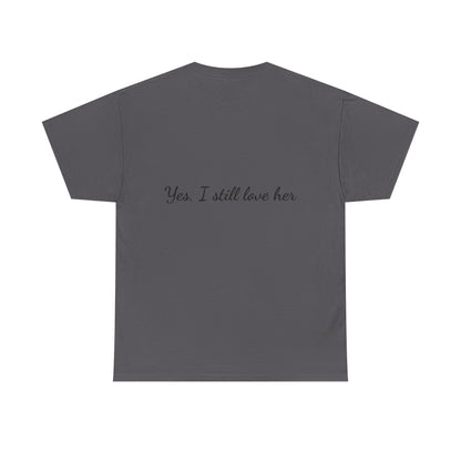 His & Hers City Split T-Shirt — 'Yes, I still love her' Back Print