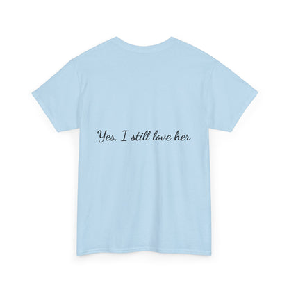 His & Hers City Split T-Shirt — 'Yes, I still love her' Back Print